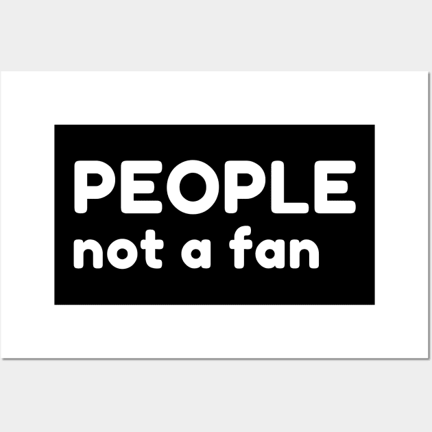 People Not A Fan. Funny Sarcastic NSFW Rude Inappropriate Saying Wall Art by That Cheeky Tee